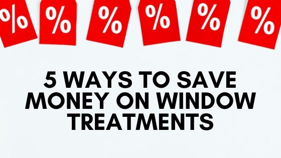 5 Ways to Save Money on Window Treatments